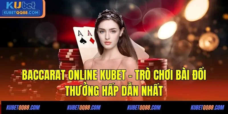 Baccarat online Kubet