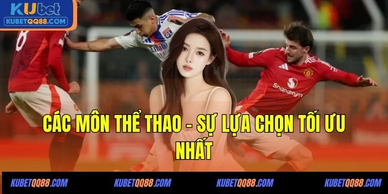Các môn thể thao - Sự lựa chọn tối ưu nhất