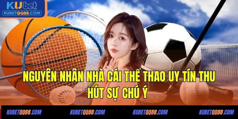 Nguyên nhân nhà cái thể thao uy tín thu hút sự chú ý