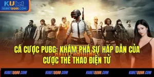 Cá cược PUBG Kubet
