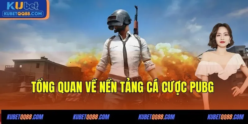 Tổng quan về nền tảng cá cược PUBG 