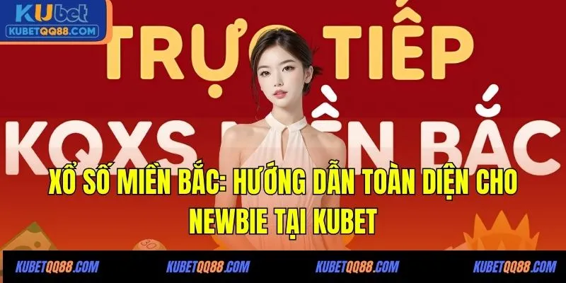 Xổ số miền Bắc Kubet