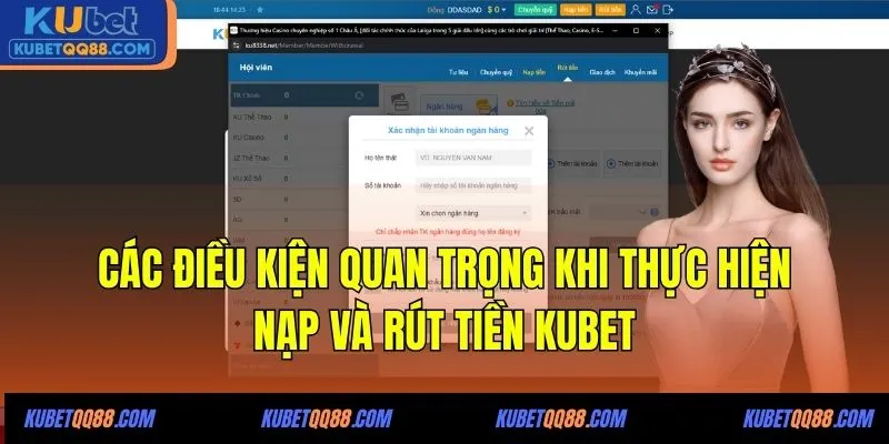 Các điều kiện quan trọng khi thực hiện nạp và rút tiền KUBET