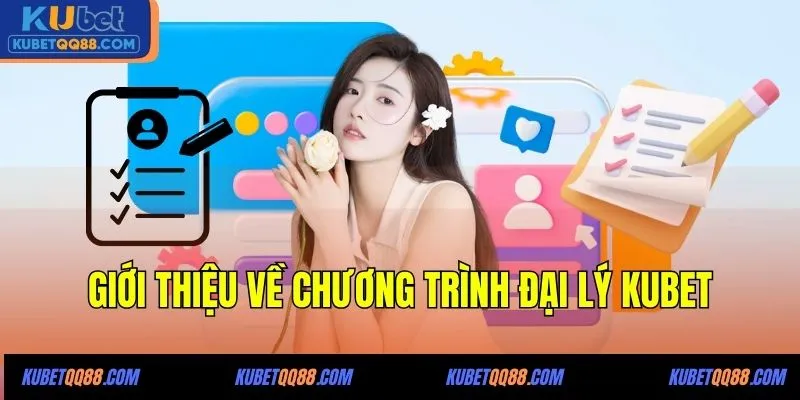 Giới thiệu về chương trình Đại lý KUBET