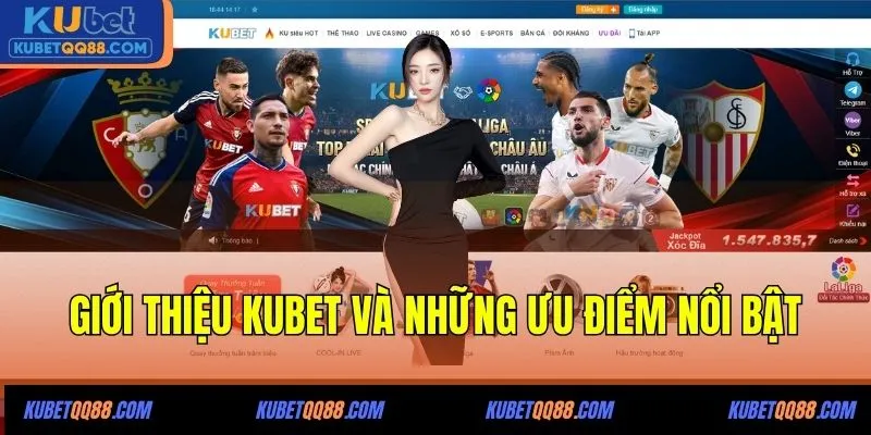 Giới thiệu KUBET và những ưu điểm nổi bật