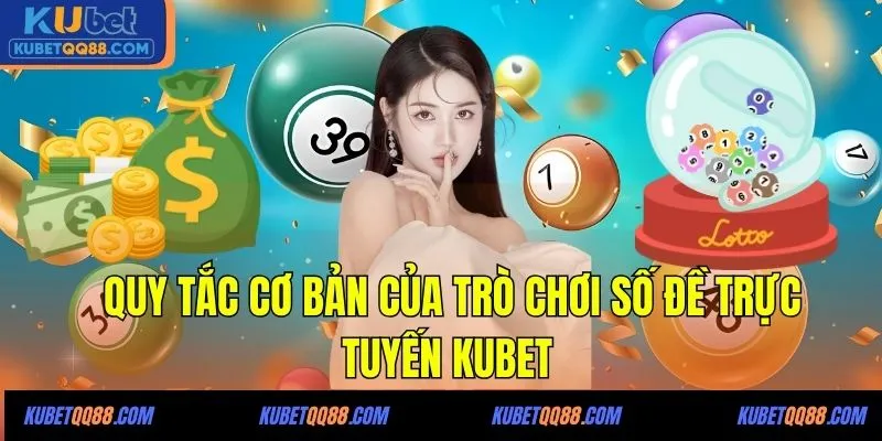Quy tắc cơ bản của trò chơi số đề trực tuyến KUBET